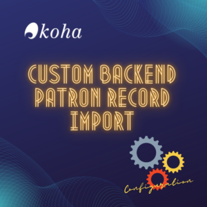 Custom Backend Patron Record Import